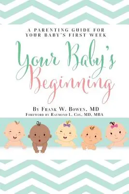 Începutul bebelușului tău: Un ghid de parenting pentru prima săptămână a bebelușului tău - Your Baby's Beginning: A Parenting Guide for Your Baby's First Week