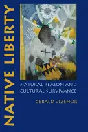 Libertatea nativă: Rațiunea naturală și supraviețuirea culturală - Native Liberty: Natural Reason and Cultural Survivance