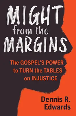 Might from the Margins: Puterea Evangheliei de a întoarce foaia împotriva nedreptății - Might from the Margins: The Gospel's Power to Turn the Tables on Injustice