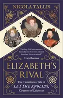 Rivalul lui Elizabeth - Povestea tumultoasă a lui Lettice Knollys, contesă de Leicester - Elizabeth's Rival - The Tumultuous Tale of Lettice Knollys, Countess of Leicester