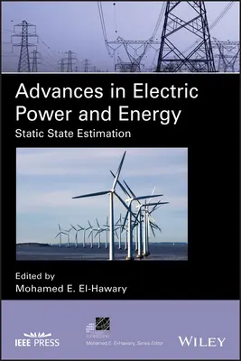 Progrese în energia electrică și energie: Estimarea statică a stării - Advances in Electric Power and Energy: Static State Estimation
