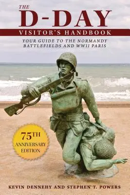 Manualul vizitatorului Zilei Z: Ghidul dumneavoastră pentru câmpurile de luptă din Normandia și Parisul celui de-al Doilea Război Mondial - The D-Day Visitor's Handbook: Your Guide to the Normandy Battlefields and WWII Paris
