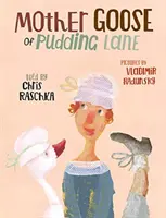 Mama Gâscă din Pudding Lane - Mother Goose of Pudding Lane