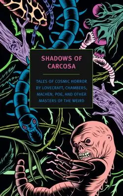 Umbrele lui Carcosa: Povești de groază cosmică de Lovecraft, Chambers, Machen, Poe și alți maeștri ai ciudățeniilor - Shadows of Carcosa: Tales of Cosmic Horror by Lovecraft, Chambers, Machen, Poe, and Other Masters of the Weird