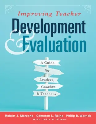 Îmbunătățirea dezvoltării și evaluării cadrelor didactice: Un ghid pentru lideri, antrenori și profesori (a Marzano Resources Guide to Increased Professional Growth T - Improving Teacher Development and Evaluation: A Guide for Leaders, Coaches, and Teachers (a Marzano Resources Guide to Increased Professional Growth T