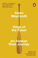 Regii din Yukon - O călătorie pe râul Alaskan - Kings of the Yukon - An Alaskan River Journey