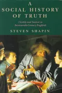 O istorie socială a adevărului: Civilitate și știință în Anglia secolului al XVII-lea - A Social History of Truth: Civility and Science in Seventeenth-Century England