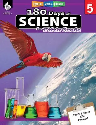 180 de zile de știință pentru clasa a V-a: Practică, evaluare, diagnosticare - 180 Days of Science for Fifth Grade: Practice, Assess, Diagnose