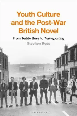 Cultura tineretului și romanul britanic postbelic: De la Teddy Boys la Trainspotting - Youth Culture and the Post-War British Novel: From Teddy Boys to Trainspotting
