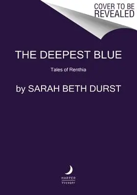 Cel mai adânc albastru: Povești din Renthia - The Deepest Blue: Tales of Renthia