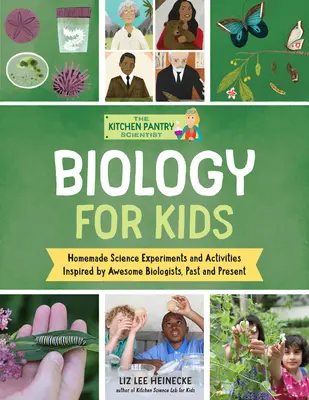 The Kitchen Pantry Scientist Biology for Kids: Experimente și activități științifice inspirate de biologi extraordinari, din trecut și din prezent; include 25 de ilustrate - The Kitchen Pantry Scientist Biology for Kids: Science Experiments and Activities Inspired by Awesome Biologists, Past and Present; Includes 25 Illust