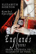 Reginele Angliei de la Boudica la Elisabeta de York - England's Queens from Boudica to Elizabeth of York