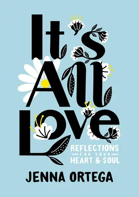 It's All Love: Reflecții pentru inima și sufletul tău - It's All Love: Reflections for Your Heart & Soul