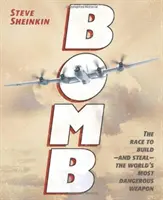 Bomba: Cursa pentru a construi - și fura - cea mai periculoasă armă din lume - Bomb: The Race to Build--And Steal--The World's Most Dangerous Weapon
