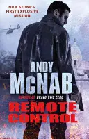 Remote Control - (Nick Stone Thriller 1): Prima carte a seriei, explozivă și bestseller - Remote Control - (Nick Stone Thriller 1): The explosive, bestselling first book in the series