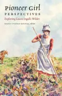 Perspectivele fetelor pioniere: Explorarea Laurei Ingalls Wilder - Pioneer Girl Perspectives: Exploring Laura Ingalls Wilder