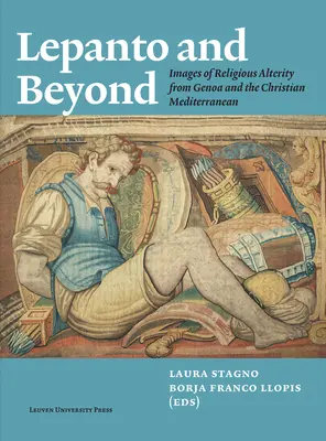 Lepanto și dincolo: Imagini ale alterității religioase din Genova și Mediterana creștină - Lepanto and Beyond: Images of Religious Alterity from Genoa and the Christian Mediterranean