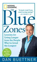 Zonele albastre: Lecții pentru a trăi mai mult de la oamenii care au trăit cel mai mult - The Blue Zones: Lessons for Living Longer from the People Who've Lived the Longest