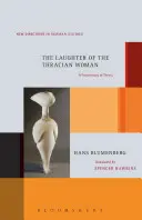 The Laughter of the Thracian Woman: O protoistorie a teoriei - The Laughter of the Thracian Woman: A Protohistory of Theory