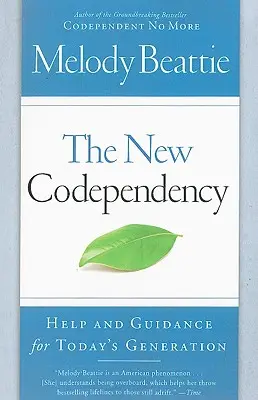 Noua codependență: Ajutor și îndrumare pentru generația de astăzi - The New Codependency: Help and Guidance for Today's Generation