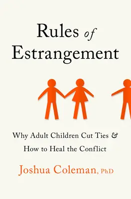 Rules of Estrangement: De ce copiii adulți taie legăturile și cum să vindecăm conflictul - Rules of Estrangement: Why Adult Children Cut Ties and How to Heal the Conflict