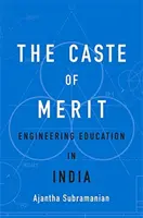 Casta meritului: Educația inginerească în India - The Caste of Merit: Engineering Education in India
