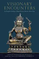 Întâlniri vizionare: Învățăturile Dzogchen ale descoperitorului de comori Bnpo Shense Lhaje - Visionary Encounters: The Dzogchen Teachings of Bnpo Treasure-Revealer Shense Lhaje