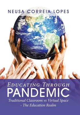 Educarea prin pandemie: Sala de clasă tradițională vs spațiul virtual - domeniul educației - Educating Through Pandemic: Traditional Classroom Vs Virtual Space - the Education Realm