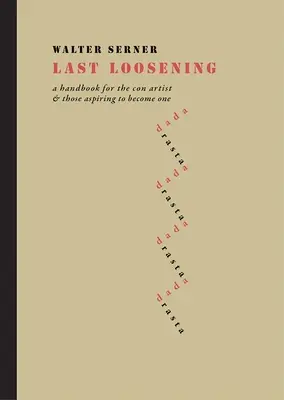Last Loosening: A Handbook for the Con Artist & Those Aspiring to Become One