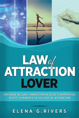 Iubitorul legii atracției: Această carte include: Secretele manifestării demistificate, Scenariul manifestării & Dragostea de atracție - Law of Attraction Lover: This Book Includes: Manifestation Secrets Demystified, Script to Manifest & The Love of Attraction