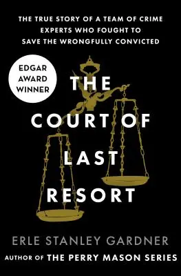 Curtea de ultimă instanță: Povestea adevărată a unei echipe de experți criminaliști care a luptat pentru a-i salva pe cei condamnați pe nedrept - The Court of Last Resort: The True Story of a Team of Crime Experts Who Fought to Save the Wrongfully Convicted