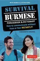 Survival Burmese Phrasebook & Dictionary: Cum să comunici fără agitație sau frică instantaneu! (Ilustrații manga) - Survival Burmese Phrasebook & Dictionary: How to Communicate Without Fuss or Fear Instantly! (Manga Illustrations)