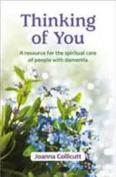 Thinking of You - o resursă pentru îngrijirea spirituală a persoanelor cu demență - Thinking of You - a resource for the spiritual care of people with dementia
