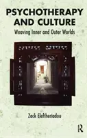 Psihoterapie și cultură - țeserea lumilor interioare și exterioare - Psychotherapy and Culture - Weaving Inner and Outer Worlds
