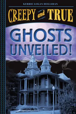 Fantome dezvelite! (Creepy and True #2) - Ghosts Unveiled! (Creepy and True #2)