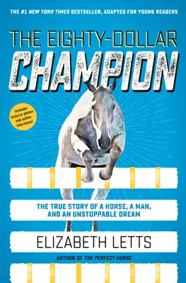 The Eighty-Dollar Champion (Adapted for Young Readers): Povestea adevărată a unui cal, a unui om și a unui vis de neoprit (The True Story of a Horse, a Man, and an Unstoppable Dream) - The Eighty-Dollar Champion (Adapted for Young Readers): The True Story of a Horse, a Man, and an Unstoppable Dream