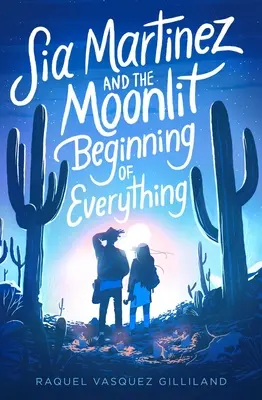 Sia Martinez și începutul luminat de lună al tuturor lucrurilor - Sia Martinez and the Moonlit Beginning of Everything