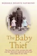 Hoața de copii - Povestea adevărată a femeii care a vândut peste cinci mii de bebeluși neglijați, abuzați și furați în anii '50. - Baby Thief - The True Story of the Woman Who Sold Over Five Thousand Neglected, Abused and Stolen Babies in the 1950s.