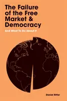 Eșecul pieței libere și al democrației - și ce trebuie să facem în această privință - Failure of the Free Market and Democracy - And What to Do About It