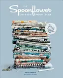 The Spoonflower Quick-Sew Project Book: 34 Diys to Make the Most of Your Fabric Stash (34 de moduri de a profita la maximum de stocul de țesături) - The Spoonflower Quick-Sew Project Book: 34 Diys to Make the Most of Your Fabric Stash