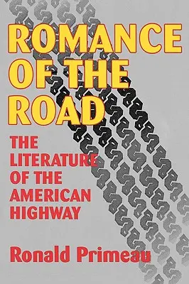 Romance Of The Road: Literatura autostrăzii americane - Romance Of The Road: Literature Of The American Highway