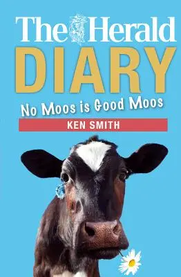 The Herald Diary 2018: Nici un Moos nu este un Moos bun - The Herald Diary 2018: No Moos Is Good Moos