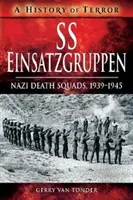 SS Einsatzgruppen: Escadrilele morții naziste, 1939-1945 - SS Einsatzgruppen: Nazi Death Squads, 1939-1945