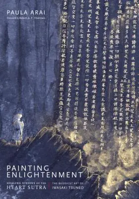 Pictura Iluminării: Viziuni vindecătoare ale Sutrei inimii - Painting Enlightenment: Healing Visions of the Heart Sutra