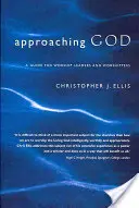 Apropierea de Dumnezeu: Un ghid pentru conducătorii de închinare și închinători - Approaching God: A Guide for Worship Leaders and Worshippers
