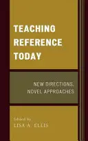 Predarea referinței astăzi: Direcții noi, abordări noi - Teaching Reference Today: New Directions, Novel Approaches