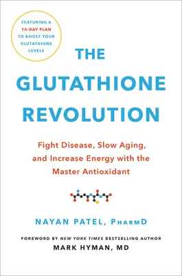 Revoluția glutationului: Combaterea bolilor, încetinirea îmbătrânirii și creșterea energiei cu ajutorul antioxidantului principal - The Glutathione Revolution: Fight Disease, Slow Aging, and Increase Energy with the Master Antioxidant
