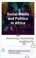 Social Media și politica în Africa: Democrație, cenzură și securitate - Social Media and Politics in Africa: Democracy, Censorship and Security