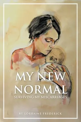 Noua mea normalitate: Supraviețuind avorturilor mele spontane - My New Normal: Surviving My Miscarriages