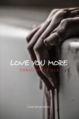 Te iubesc mai mult: Through It All - Love You More: Through It All